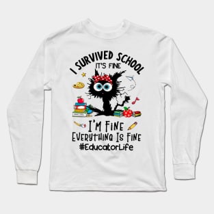 Black Cat Educator Life It's Fine I'm Fine Everything Is Fine Long Sleeve T-Shirt